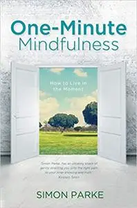 One-Minute Mindfulness: How to Live in the Moment (Repost)