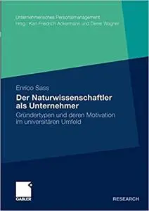 Der Naturwissenschaftler als Unternehmer: Gründertypen und deren Motivation im universitären Umfeld (Repost)