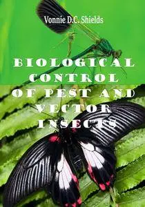 "Biological Control of Pest and Vector Insects" ed. by Vonnie D.C. Shields