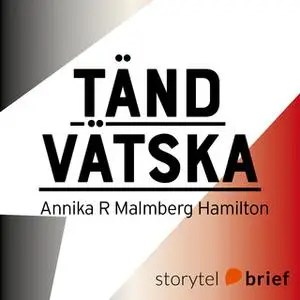 «Tändvätska – Konsten att brinna utan att brinna upp» by Annika R Malmberg Hamilton