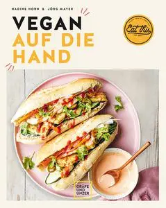 Nadine Horn, Jörg Mayer - Vegan auf die Hand