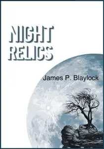 «Night Relics» by James Blaylock