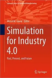 Simulation for Industry 4.0: Past, Present, and Future (repost)