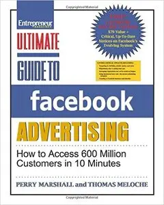 Ultimate Guide to Facebook Advertising: How to Access 600 Million Customers in 10 Minutes (repost)