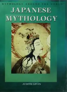 Japanese Mythology (Mythology Around the World) by Judith Levin