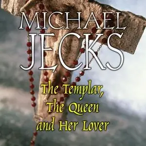 «The Templar, The Queen and Her Lover» by Michael Jecks