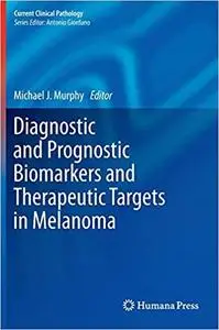 Diagnostic and Prognostic Biomarkers and Therapeutic Targets in Melanoma