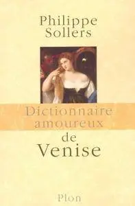 Philippe Sollers, "Dictionnaire amoureux de Venise"