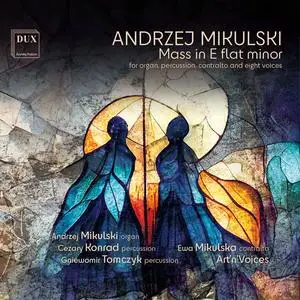 Andrzej Mikulski - Andrzej Mikulski: Mass in E flat minor for organ, percussion, contralto and eight voices (2023) [24/96]