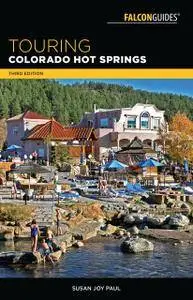 Touring Colorado Hot Springs (Touring Hot Springs), 3rd Edition