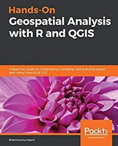 Hands-On Geospatial Analysis with R and QGIS