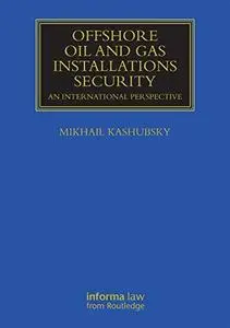 Offshore Oil and Gas Installations Security: An International Perspective