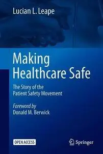 Making Healthcare Safe: The Story of the Patient Safety Movement