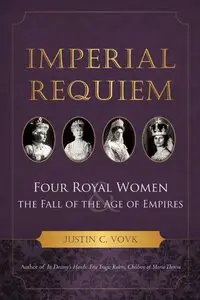 Imperial Requiem: Four Royal Women and the Fall of the Age of Empires