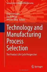 Technology and Manufacturing Process Selection: The Product Life Cycle Perspective