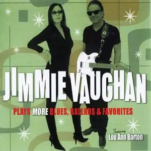 Jimmie Vaughan - Plays More Blues, Ballads & Favorites (2011)