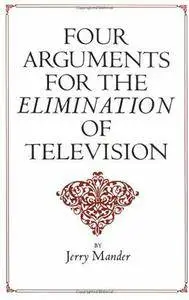Jerry Mander - Four Arguments for the Elimination of Television [Repost]