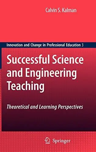 Successful Science and Engineering Teaching: Theoretical and Learning Perspectives (Innovation and Change in Professional Educa