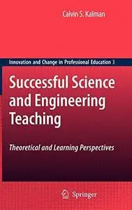 Successful Science and Engineering Teaching: Theoretical and Learning Perspectives (Innovation and Change in Professional Educa