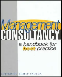 Management Consultancy: A Handbook of Best Practice