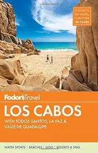 Fodor's Los Cabos: with Todos Santos, La Paz & Valle de Guadalupe