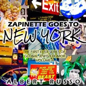 «Zapinette Goes to New York - The First Ever Series of Global Jewish Humor» by Albert Russo