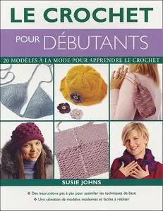 Susie Johns, "Le crochet pour débutants : 20 Modèles à la mode pour apprendre le crochet"