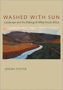 Washed with Sun: Landscape and the Making of White South Africa