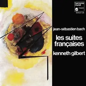 Kenneth Gilbert - Johann Sebastian Bach: Les Suites Françaises (1992)