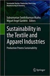 Sustainability in the Textile and Apparel Industries: Production Process Sustainability