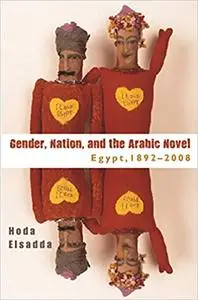 Gender, Nation, and the Arabic Novel: Egypt, 1892–2008