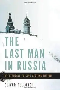 The Last Man in Russia: The Struggle to Save a Dying Nation (Repost)