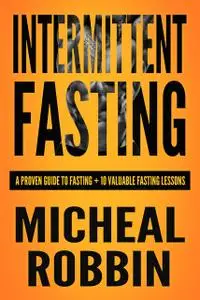 «Intermittent Fasting» by Micheal Robbin