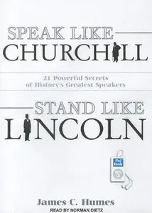 Speak Like Churchill, Stand Like Lincoln: 21 Powerful Secrets of History's Greatest Speakers  (Audiobook)