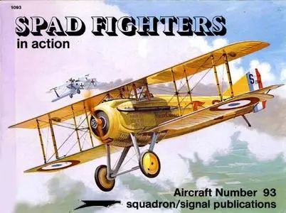 Spad Fighters in action - Aircraft Number 93 (Squadron/Signal Publications 1093)