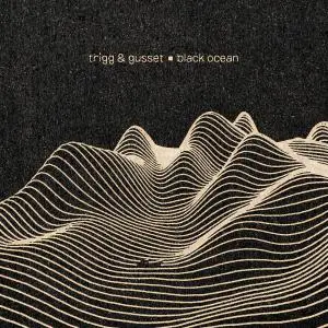 Trigg & Gusset - Black Ocean (2021)