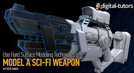 Digital-Tutors - Modeling Sci-Fi Weapons for Games in 3ds Max