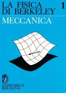 C. Kittel, W. D. Knight, M. A. Ruderman - La fisica di Berkeley. Meccanica. Vol.1 (1970)