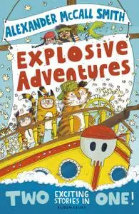 «Explosive Adventures» by Alexander McCall Smith