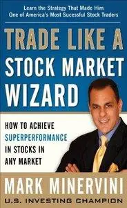 Trade Like a Stock Market Wizard: How to Achieve Super Performance in Stocks in Any Market (Repost)