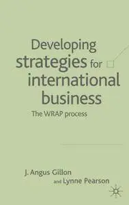 Developing Strategies for International Business: The WRAP Process (Repost)