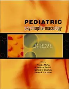 Pediatric Psychopharmacology: Principles and Practice (Repost)