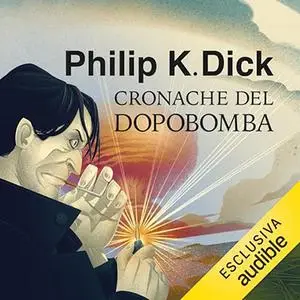«Cronache del dopobomba» by Philip K. Dick