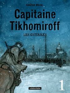 Capitaine Tikhomiroff - Tome 1 - Les Guerres