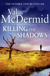 «Killing the Shadows» by Val McDermid