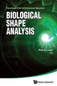 Biological Shape Analysis - Proceedings of the 1st International Symposium