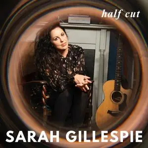 Sarah Gillespie - Half Cut (2024) [Official Digital Download]