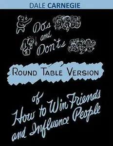 «Dos and Don'ts – Round Table Version of How to Win Friends and Influence People» by Dale Carnegie