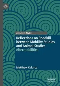 Reflections on Roadkill between Mobility Studies and Animal Studies: Altermobilities