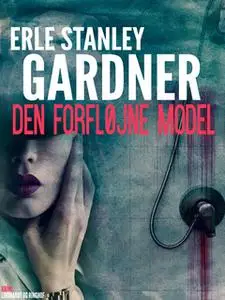 «Den forfløjne model» by Erle Stanley Gardner